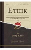 Ethik, Vol. 1: EncyklopÃ¤dische Skizzen Und Litteraturangaben Zur Sittenlehre; Praktische Ethik (Classic Reprint): EncyklopÃ¤dische Skizzen Und Litteraturangaben Zur Sittenlehre; Praktische Ethik (Classic Reprint)