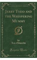 Jerry Todd and the Whispering Mummy (Classic Reprint)