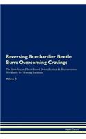 Reversing Bombardier Beetle Burn: Overcoming Cravings the Raw Vegan Plant-Based Detoxification & Regeneration Workbook for Healing Patients. Volume 3