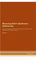Reversing Fahr's Syndrome: Deficiencies The Raw Vegan Plant-Based Detoxification & Regeneration Workbook for Healing Patients. Volume 4