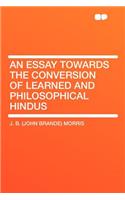 An Essay Towards the Conversion of Learned and Philosophical Hindus