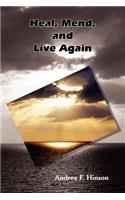 Heal, Mend, and Live Again
