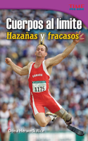 Cuerpos al límite: Hazañas y fracasos(TIME FOR KIDS®: Informational Text)