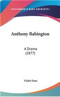 Anthony Babington: A Drama (1877)