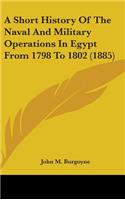 A Short History of the Naval and Military Operations in Egypt from 1798 to 1802 (1885)