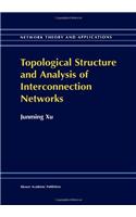 Topological Structure and Analysis of Interconnection Networks