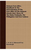 Malayan Fern Allies. Handbook to the Determination of the Fern Allies of the Malayan Islands (Incl. Those of the Malay Peninsula, the Philippines and New Guinea)