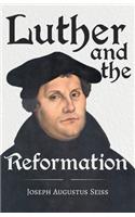 Luther and the Reformation - The Life-Springs of our Liberties
