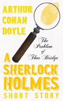 The Problem of Thor Bridge (Sherlock Holmes Series): (English)