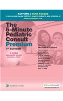 The 5-Minute Pediatric Consult Premium: 3-Year Enhanced Online Access + Print