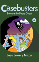 Beware the Pirate Ghost: (7 Casebusters)