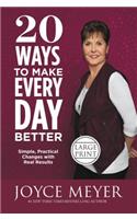20 Ways to Make Every Day Better: Simple, Practical Changes with Real Results