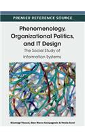 Phenomenology, Organizational Politics, and IT Design