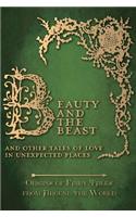 Beauty and the Beast - And Other Tales of Love in Unexpected Places (Origins of Fairy Tales from Around the World)