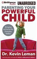 Parenting Your Powerful Child: Bringing an End to the Everyday Battles