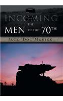 Incoming...the Men of the 70th