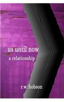 Us Until Now