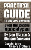 Practical Guide to Survive Anything: Even The Zombie Apocalypse