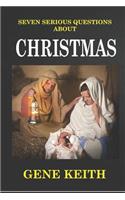 Seven Serious Questions about Christmas
