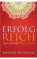 Erfolg Reich den eigenen Weg gehen: ... mit Ayurveda(German)