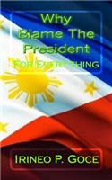 Why Blame The President - 1: (Tagalog)