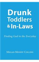 Drunk Toddlers and In-Laws