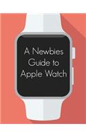 Newbies Guide to Apple Watch