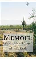 Memoir: I Came. I Saw. I Stayed.: (Black and White Version)