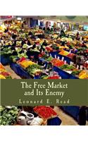 The Free Market and Its Enemy (Large Print Edition)
