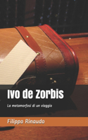 Ivo de Zorbis: La metamorfosi di un viaggio ...