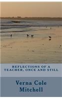 Reflections of a Teacher, Once and Still