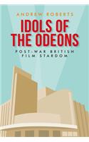 Idols of the Odeons: Post-War British Film Stardom(Manchester University Press)