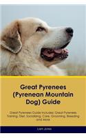 Great Pyrenees (Pyrenean Mountain Dog) Guide Great Pyrenees Guide Includes