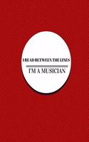 I read between the lines: I'm a musician 6 x 9