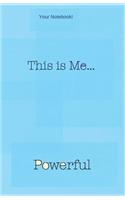 Your Notebook! This is me... Powerful: (4 Your Notebook! This Is Me...)