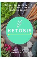 Ketosis: 30 Day to Rapid Fat Loss - a Quick and Safe Way Lose 30 Pounds