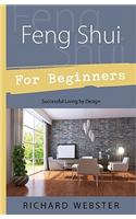 Feng Shui for Beginners: Successful Living by Design