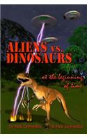 Aliens vs. Dinosaurs at the Beginning of Time