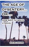 The Age of Dysentery Or...How Not to Write a Novel
