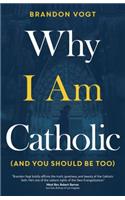 Why I Am Catholic (and You Should Be Too)