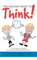 You Become What You Think!