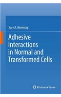 Adhesive Interactions in Normal and Transformed Cells: (English)