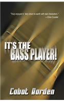 It's the Bass Player!