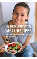 58 Stroke Preventive Meal Recipes: The Stroke-Survivors Solution to a Healthy Diet and Long Life
