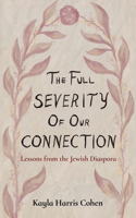 Full Severity of Our Connection