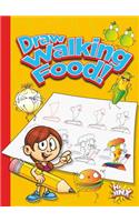 Draw Walking Food!: (Silly Sketcher)