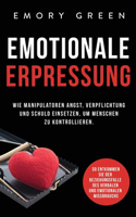 Emotionale Erpresser: Wie Manipulatoren Angst, Verpflichtung und Schuld einsetzen, um Menschen zu kontrollieren. So entkommen Sie der Beziehungsfalle des verbalen und emo