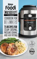 Ninja Foodi XL Pressure Cooker Steam Fryer with SmartLid Cookbook for Beginners