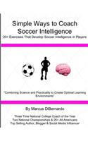 Simple Ways to Coach Soccer Intelligence