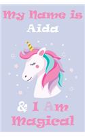 My Name is Aida and I am magical Unicorn Notebook / Journal 6x9 Ruled Lined 120 Pages School Degree Student Graduation university